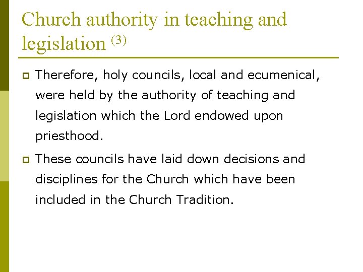 Church authority in teaching and legislation (3) p Therefore, holy councils, local and ecumenical,