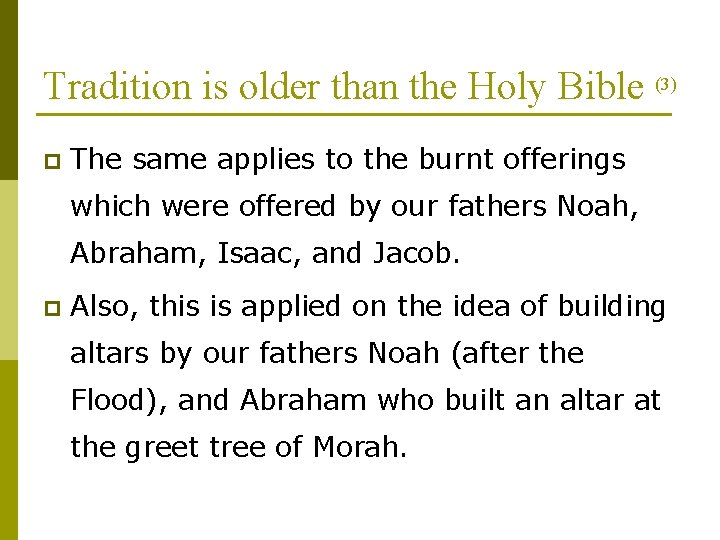 Tradition is older than the Holy Bible (3) p The same applies to the