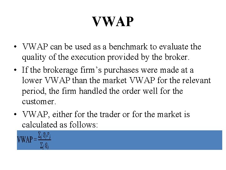 VWAP • VWAP can be used as a benchmark to evaluate the quality of