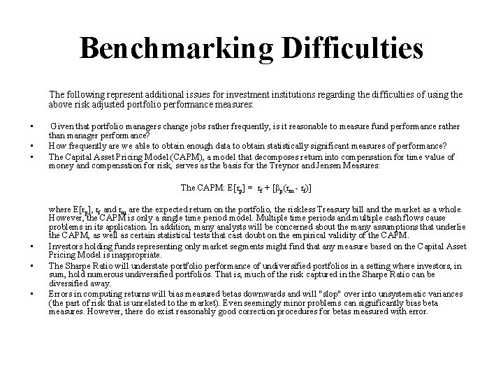 Benchmarking Difficulties The following represent additional issues for investment institutions regarding the difficulties of
