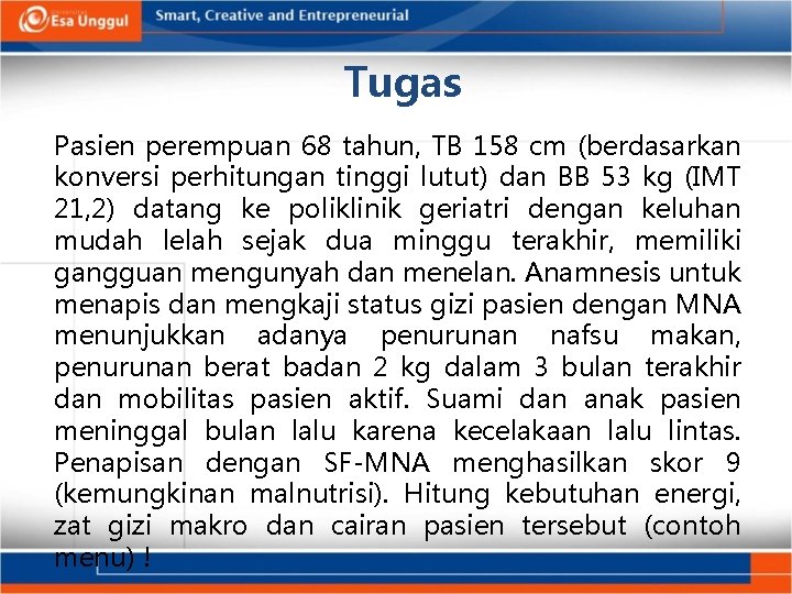 Tugas Pasien perempuan 68 tahun, TB 158 cm (berdasarkan konversi perhitungan tinggi lutut) dan