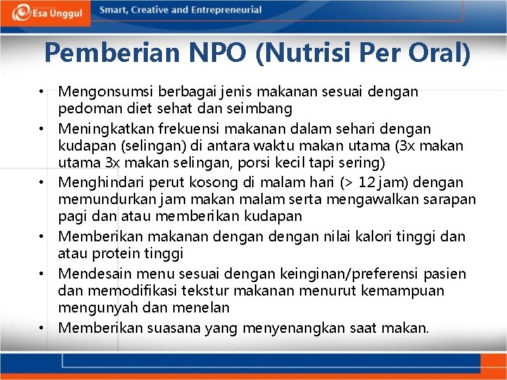 Pemberian NPO (Nutrisi Per Oral) • Mengonsumsi berbagai jenis makanan sesuai dengan pedoman diet