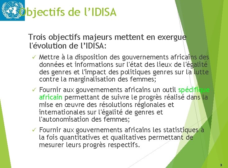 Objectifs de l’IDISA Trois objectifs majeurs mettent en exergue l'évolution de l’IDISA: ü Mettre