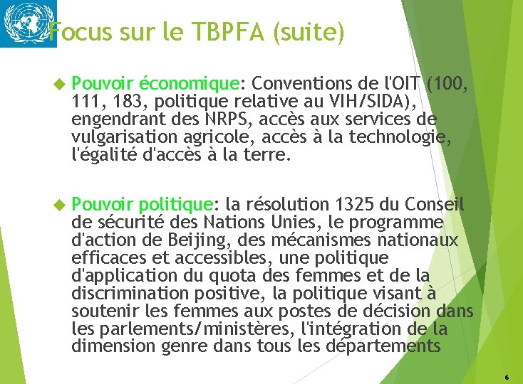 Focus sur le TBPFA (suite) Pouvoir économique: Conventions de l'OIT (100, 111, 183, politique