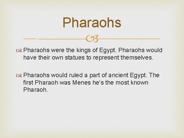 Pharaohs were the kings of Egypt. Pharaohs would have their own statues to represent