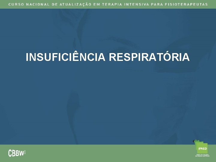 INSUFICIÊNCIA RESPIRATÓRIA 