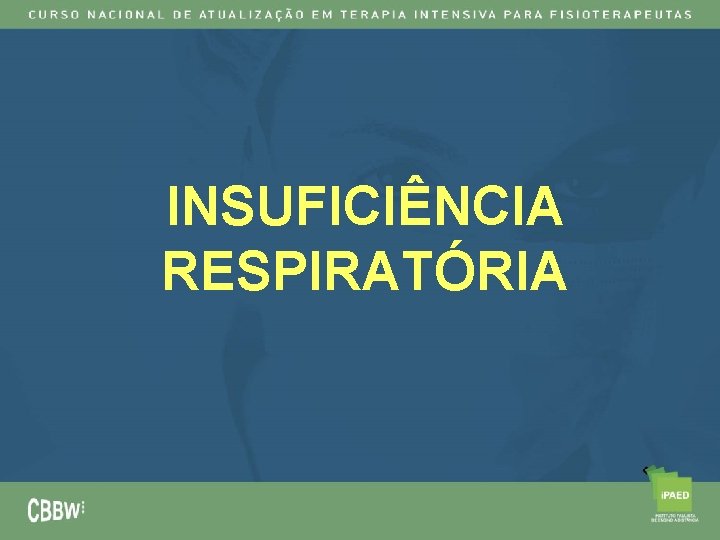 INSUFICIÊNCIA RESPIRATÓRIA 