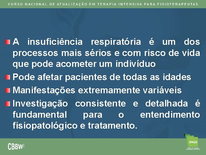 A insuficiência respiratória é um dos processos mais sérios e com risco de vida