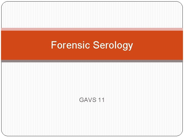 Forensic Serology GAVS 11 