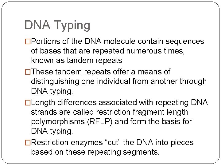 DNA Typing �Portions of the DNA molecule contain sequences of bases that are repeated