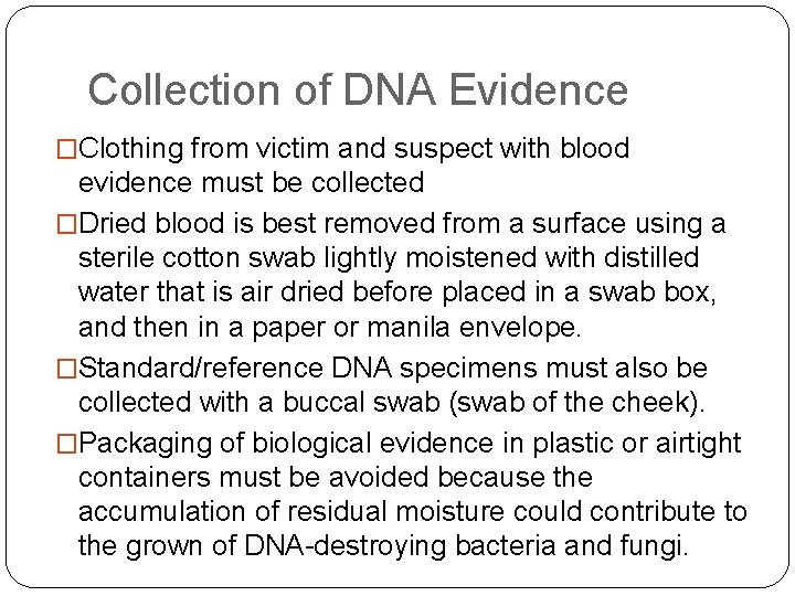 Collection of DNA Evidence �Clothing from victim and suspect with blood evidence must be