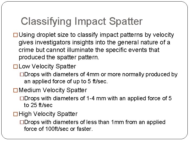 Classifying Impact Spatter � Using droplet size to classify impact patterns by velocity gives