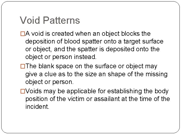 Void Patterns �A void is created when an object blocks the deposition of blood