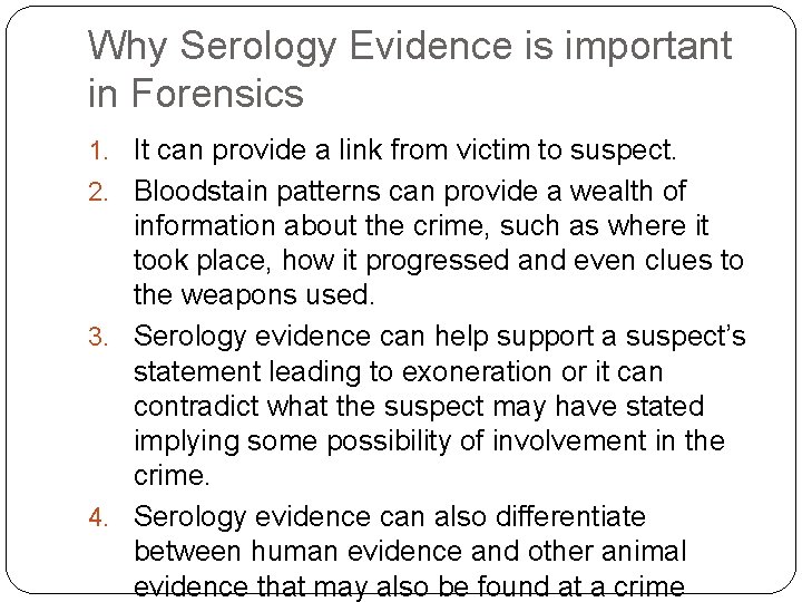 Why Serology Evidence is important in Forensics 1. It can provide a link from