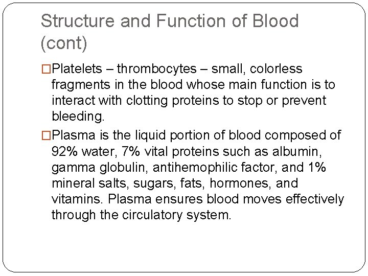 Structure and Function of Blood (cont) �Platelets – thrombocytes – small, colorless fragments in