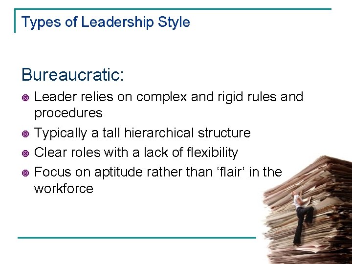 Types of Leadership Style Bureaucratic: ¥ ¥ Leader relies on complex and rigid rules Types of Leadership Style Bureaucratic: ¥ ¥ Leader relies on complex and rigid rules