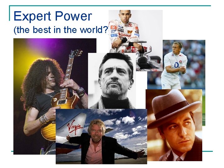 Expert Power (the best in the world? ) Expert Power (the best in the world? )
