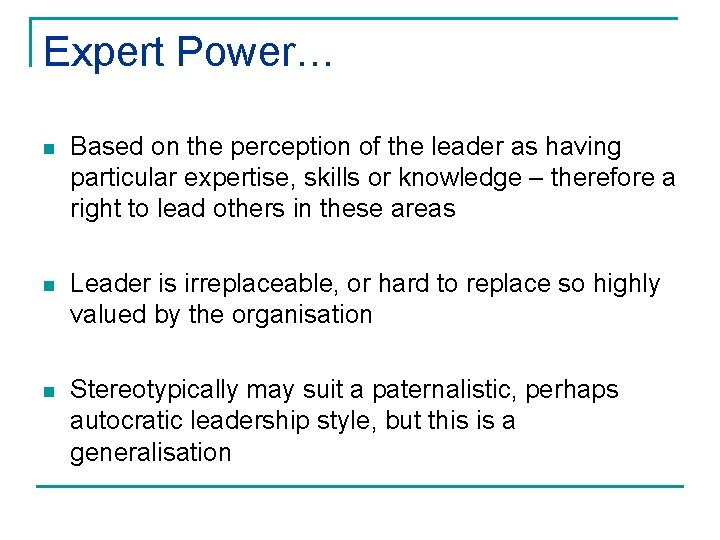 Expert Power… n Based on the perception of the leader as having particular expertise, Expert Power… n Based on the perception of the leader as having particular expertise,