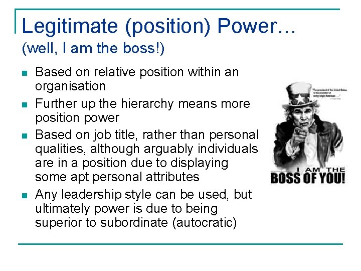 Legitimate (position) Power… (well, I am the boss!) n n Based on relative position Legitimate (position) Power… (well, I am the boss!) n n Based on relative position