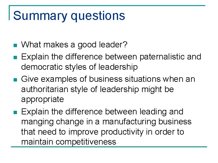 Summary questions n n What makes a good leader? Explain the difference between paternalistic Summary questions n n What makes a good leader? Explain the difference between paternalistic