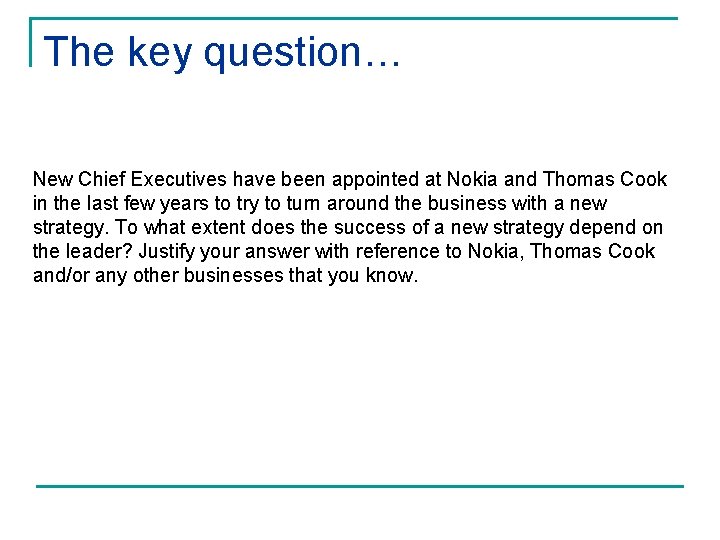 The key question… New Chief Executives have been appointed at Nokia and Thomas Cook The key question… New Chief Executives have been appointed at Nokia and Thomas Cook