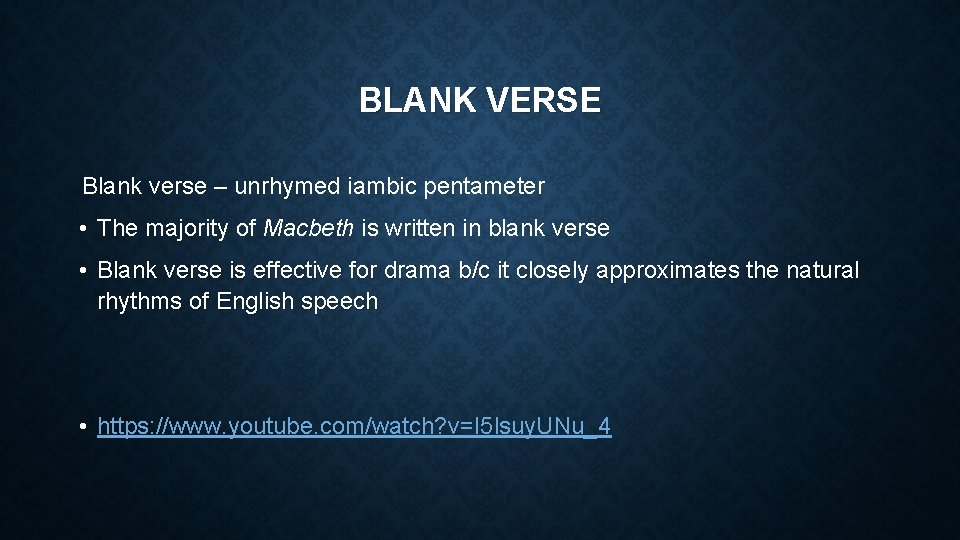 BLANK VERSE Blank verse – unrhymed iambic pentameter • The majority of Macbeth is