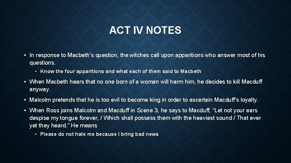 ACT IV NOTES • In response to Macbeth’s question, the witches call upon apparitions