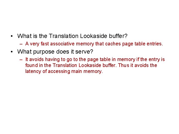  • What is the Translation Lookaside buffer? – A very fast associative memory