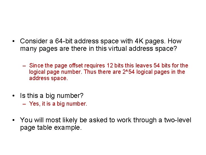  • Consider a 64 -bit address space with 4 K pages. How many