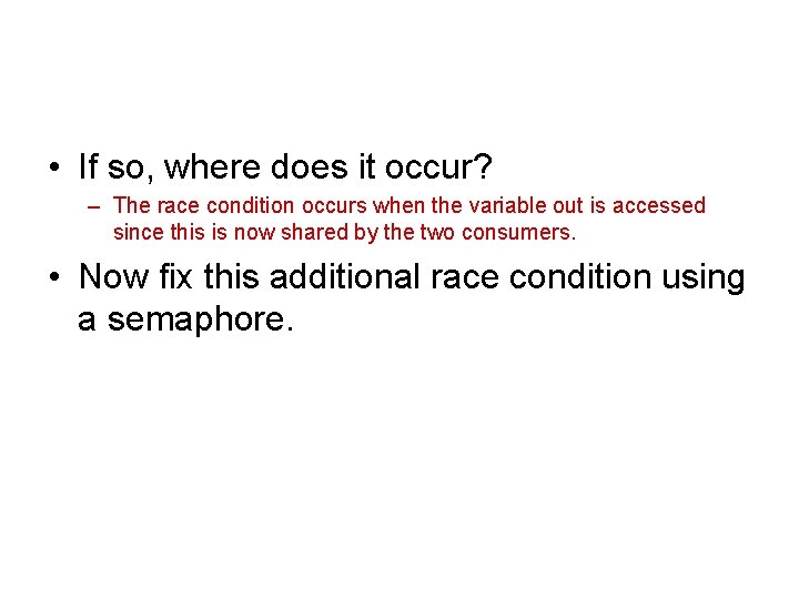  • If so, where does it occur? – The race condition occurs when