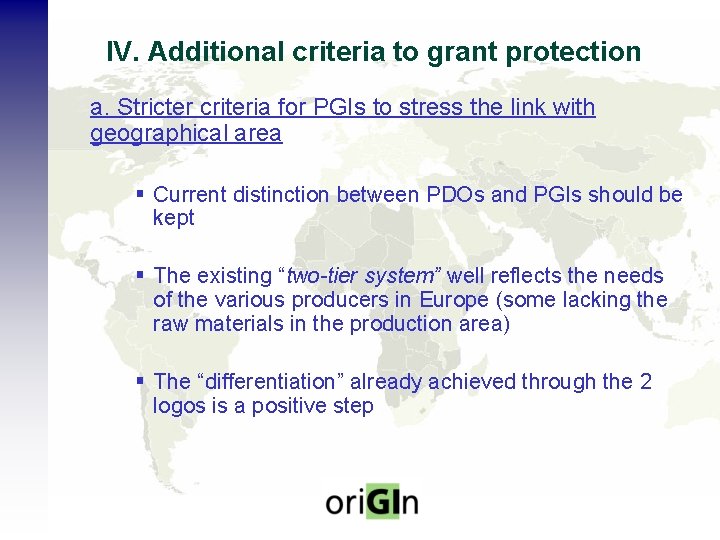 IV. Additional criteria to grant protection a. Stricter criteria for PGIs to stress the