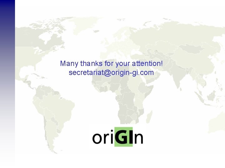 Many thanks for your attention! secretariat@origin-gi. com 