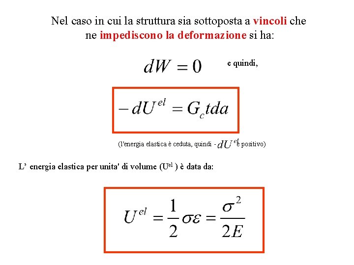 Nel caso in cui la struttura sia sottoposta a vincoli che ne impediscono la