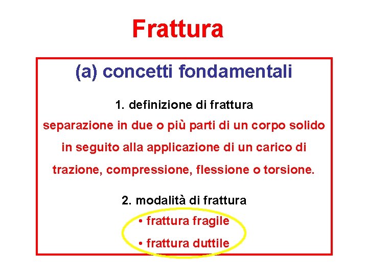 Frattura (a) concetti fondamentali 1. definizione di frattura separazione in due o più parti