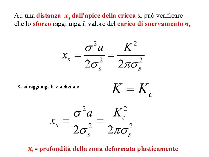 Ad una distanza xs dall'apice della cricca si può verificare che lo sforzo raggiunga