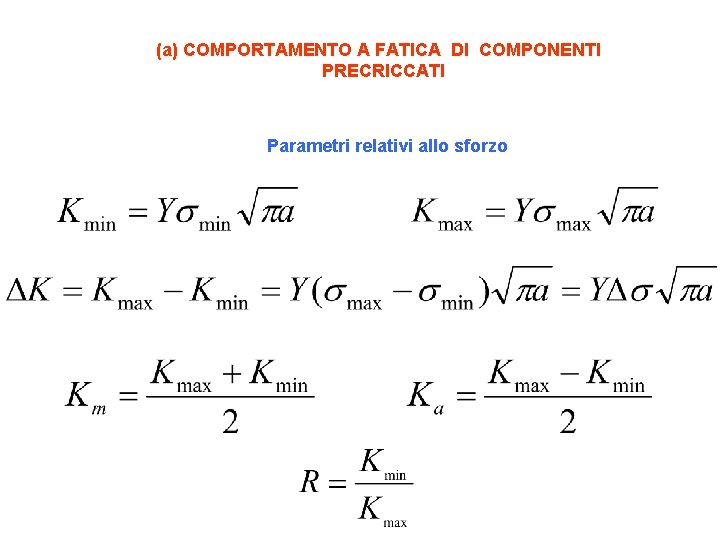 (a) COMPORTAMENTO A FATICA DI COMPONENTI PRECRICCATI Parametri relativi allo sforzo 