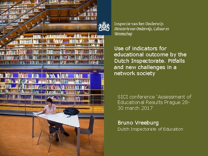 Use of indicators for educational outcome by the Dutch Inspectorate. Pitfalls and new challenges