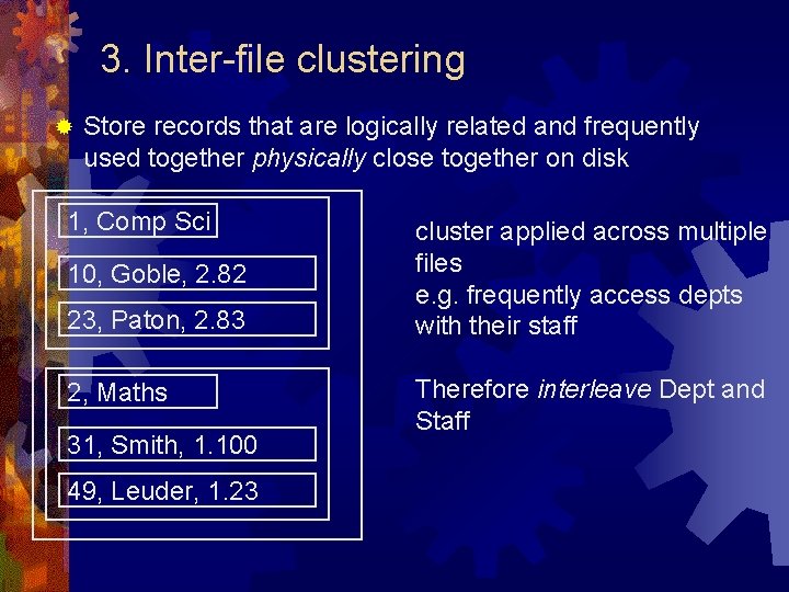 3. Inter-file clustering ® Store records that are logically related and frequently used together