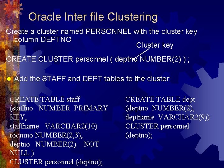 Oracle Inter file Clustering Create a cluster named PERSONNEL with the cluster key column