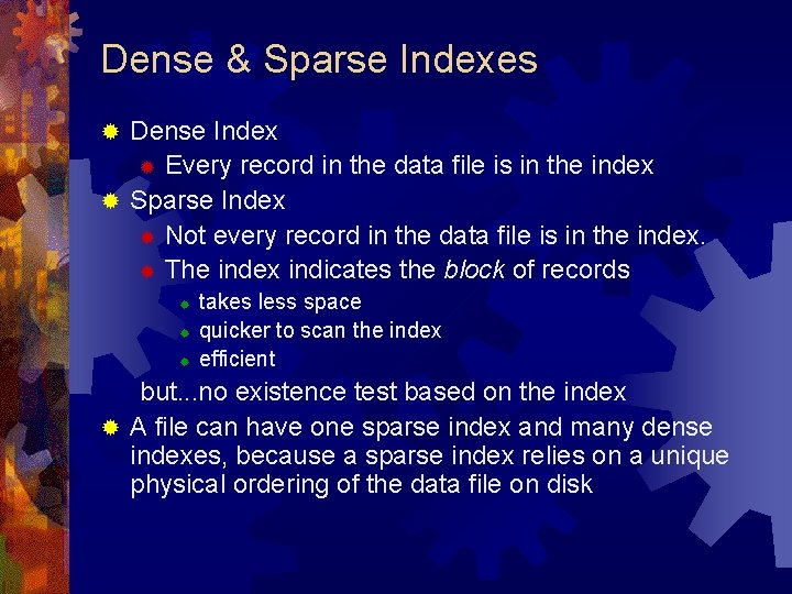 Dense & Sparse Indexes Dense Index ® Every record in the data file is