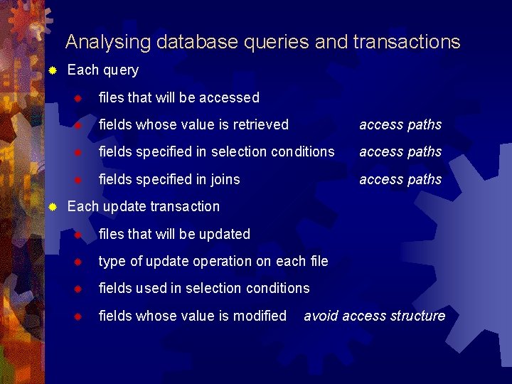 Analysing database queries and transactions ® ® Each query ® files that will be