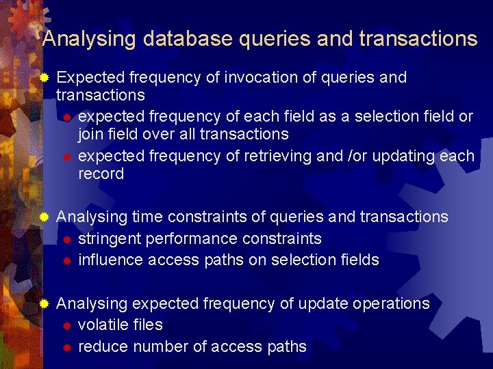 Analysing database queries and transactions ® Expected frequency of invocation of queries and transactions