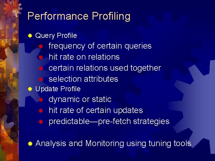 Performance Profiling ® Query Profile ® ® ® frequency of certain queries hit rate