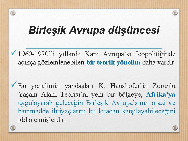 Birleşik Avrupa düşüncesi ü 1960 -1970’li yıllarda Kara Avrupa’sı Jeopolitiğinde açıkça gözlemlenebilen bir teorik