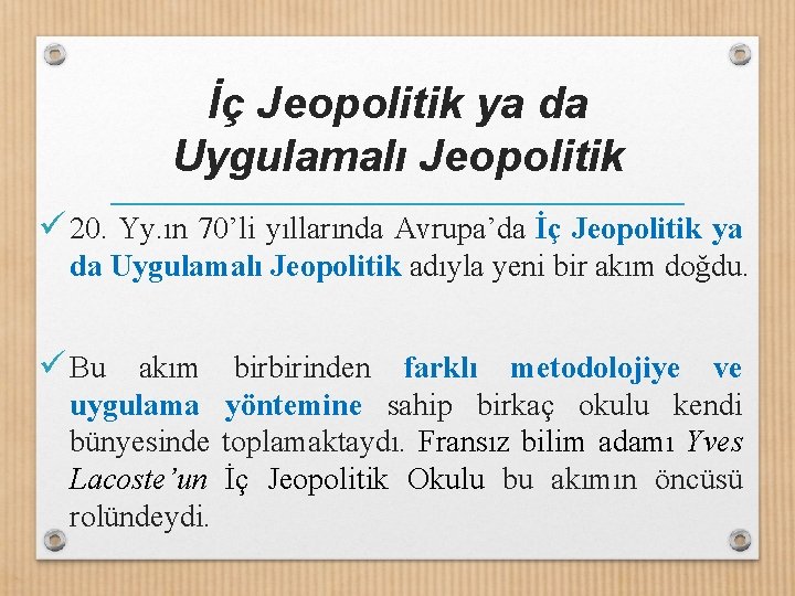 İç Jeopolitik ya da Uygulamalı Jeopolitik ü 20. Yy. ın 70’li yıllarında Avrupa’da İç