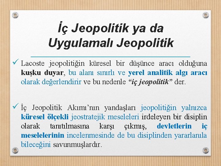 İç Jeopolitik ya da Uygulamalı Jeopolitik ü Lacoste jeopolitiğin küresel bir düşünce aracı olduğuna