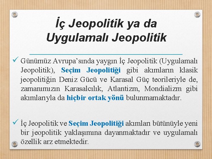 İç Jeopolitik ya da Uygulamalı Jeopolitik ü Günümüz Avrupa’sında yaygın İç Jeopolitik (Uygulamalı Jeopolitik),