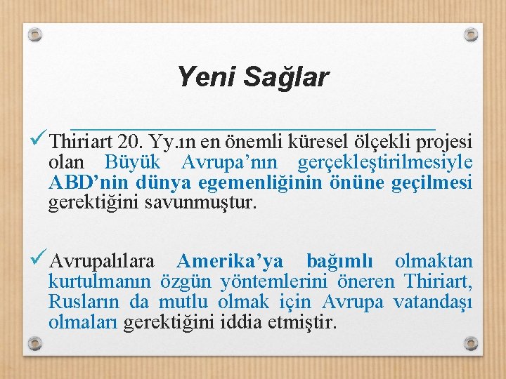 Yeni Sağlar ü Thiriart 20. Yy. ın en önemli küresel ölçekli projesi olan Büyük