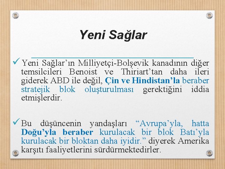 Yeni Sağlar ü Yeni Sağlar’ın Milliyetçi-Bolşevik kanadının diğer temsilcileri Benoist ve Thiriart’tan daha ileri