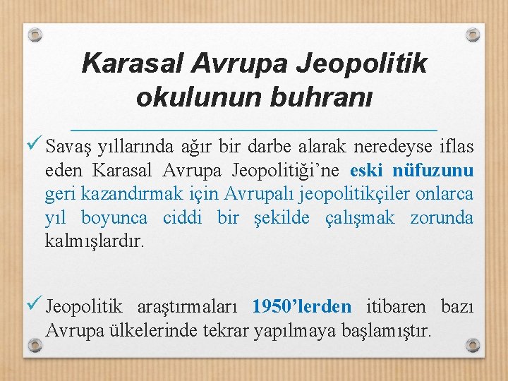 Karasal Avrupa Jeopolitik okulunun buhranı ü Savaş yıllarında ağır bir darbe alarak neredeyse iflas